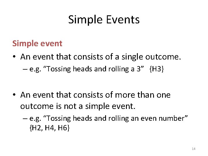 Simple Events Simple event • An event that consists of a single outcome. –