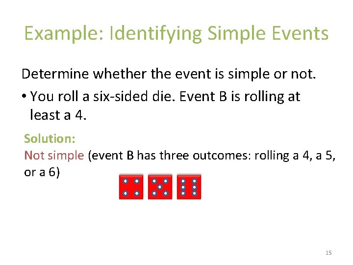 Example: Identifying Simple Events Determine whether the event is simple or not. • You