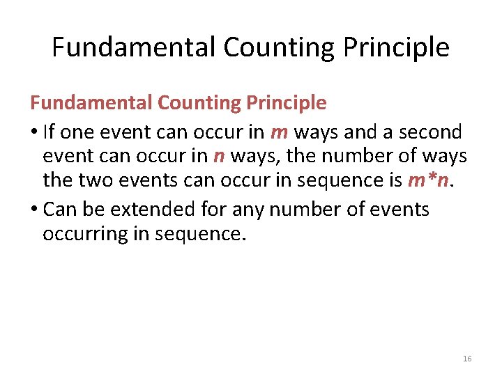 Fundamental Counting Principle • If one event can occur in m ways and a