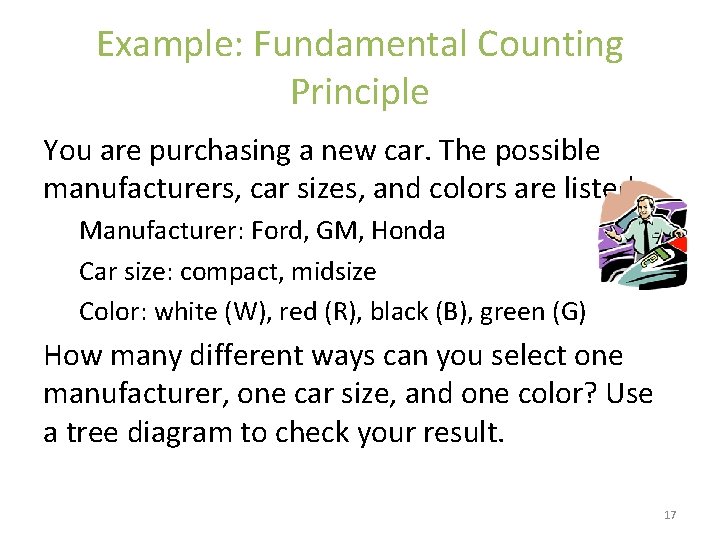 Example: Fundamental Counting Principle You are purchasing a new car. The possible manufacturers, car