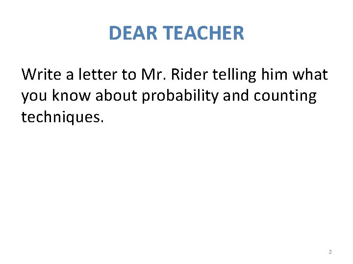 DEAR TEACHER Write a letter to Mr. Rider telling him what you know about
