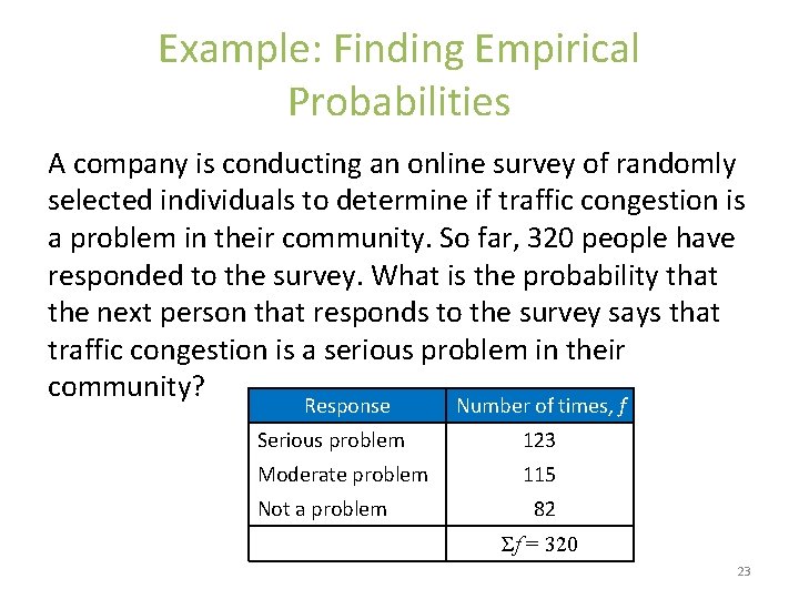 Example: Finding Empirical Probabilities A company is conducting an online survey of randomly selected