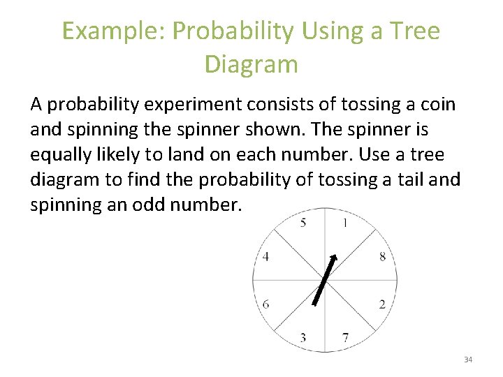 Example: Probability Using a Tree Diagram A probability experiment consists of tossing a coin