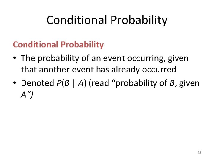 Conditional Probability • The probability of an event occurring, given that another event has
