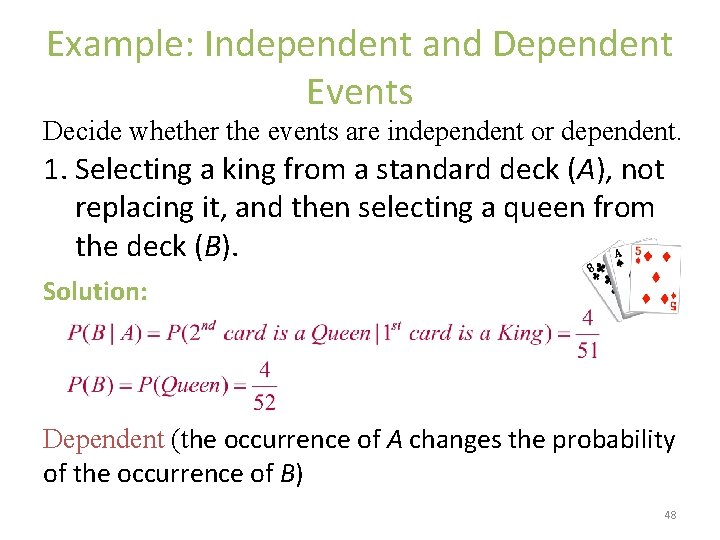 Example: Independent and Dependent Events Decide whether the events are independent or dependent. 1.