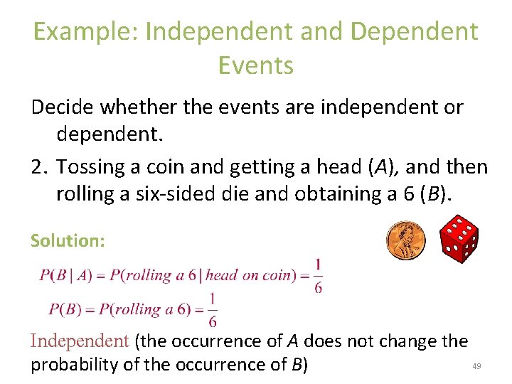 Example: Independent and Dependent Events Decide whether the events are independent or dependent. 2.