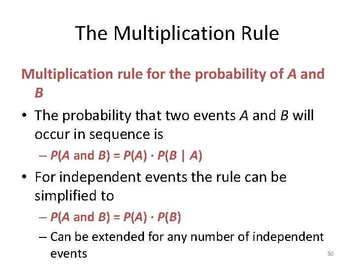 The Multiplication Rule Multiplication rule for the probability of A and B • The