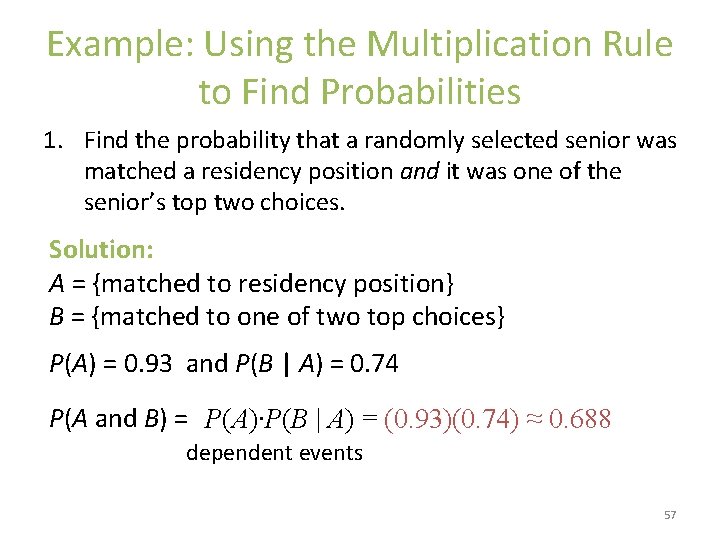 Example: Using the Multiplication Rule to Find Probabilities 1. Find the probability that a
