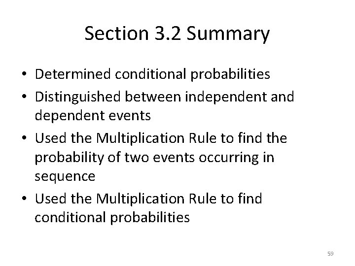 Section 3. 2 Summary • Determined conditional probabilities • Distinguished between independent and dependent