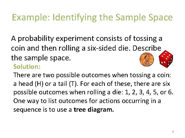 Example: Identifying the Sample Space A probability experiment consists of tossing a coin and
