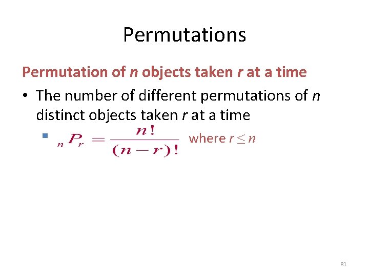 Permutations Permutation of n objects taken r at a time • The number of
