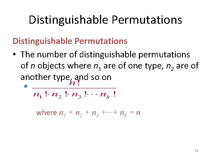Distinguishable Permutations • The number of distinguishable permutations of n objects where n 1