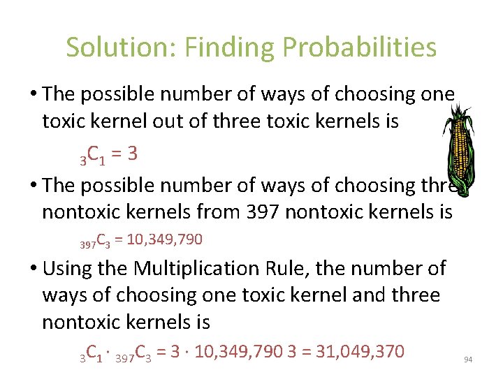 Solution: Finding Probabilities • The possible number of ways of choosing one toxic kernel