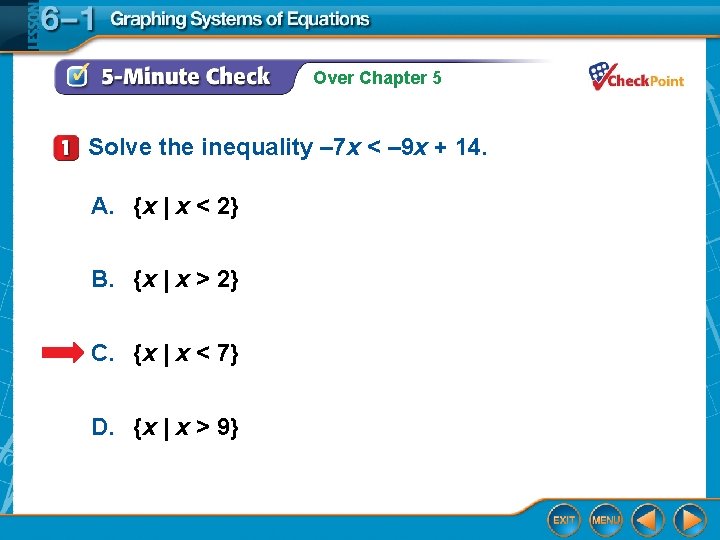 Over Chapter 5 Solve the inequality – 7 x < – 9 x +