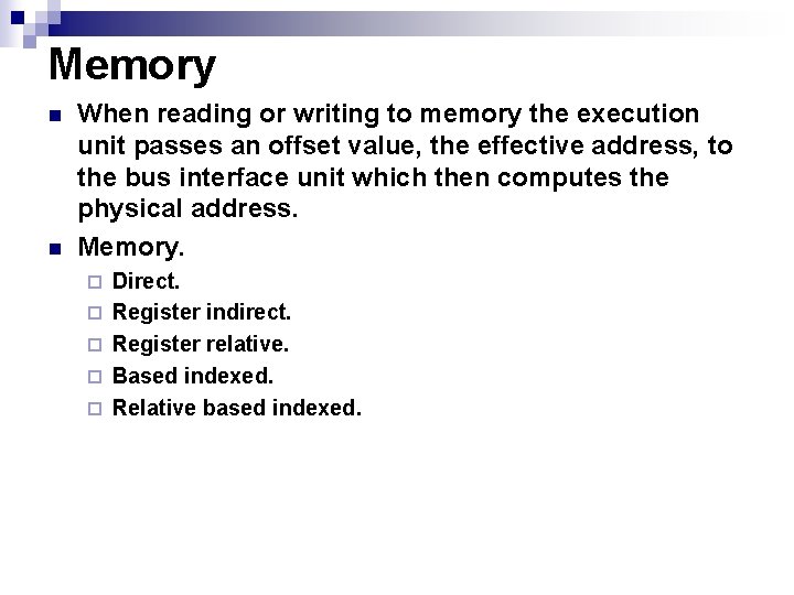 Memory n n When reading or writing to memory the execution unit passes an