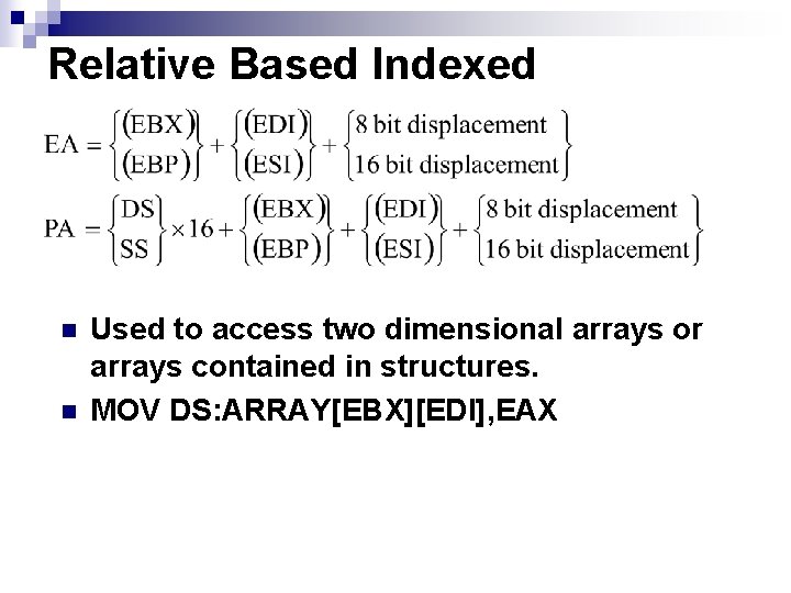 Relative Based Indexed n n Used to access two dimensional arrays or arrays contained