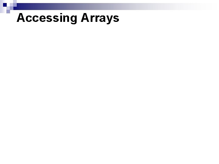 Accessing Arrays 
