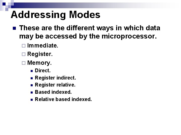 Addressing Modes n These are the different ways in which data may be accessed