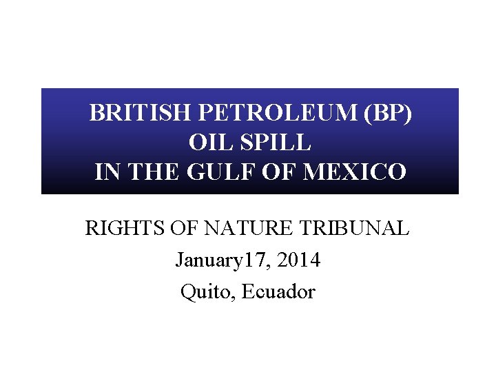 BRITISH PETROLEUM (BP) OIL SPILL IN THE GULF OF MEXICO RIGHTS OF NATURE TRIBUNAL