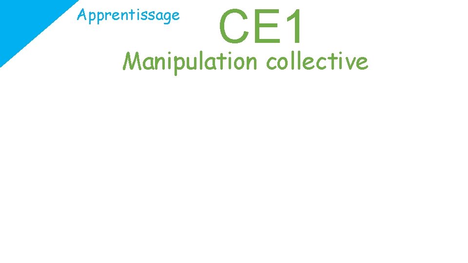 Apprentissage CE 1 Manipulation collective 