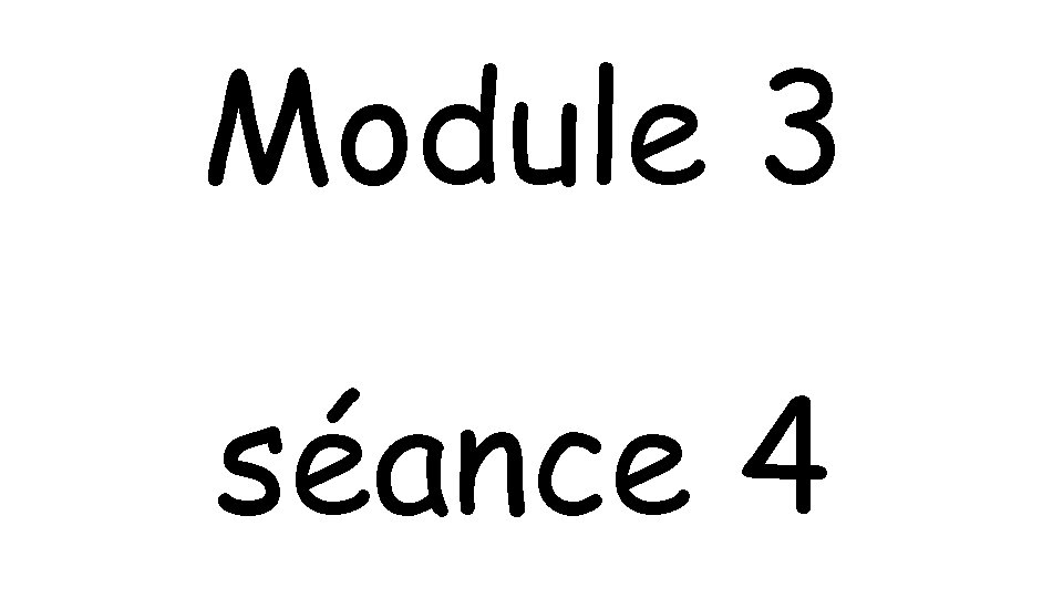 Module 3 séance 4 