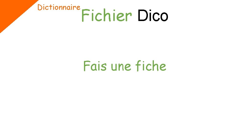 Dictionnaire Fichier Dico Fais une fiche 