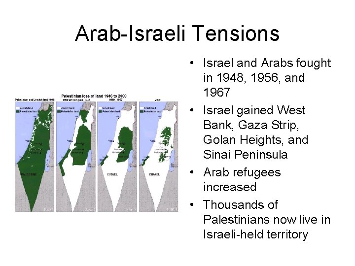 Arab-Israeli Tensions • Israel and Arabs fought in 1948, 1956, and 1967 • Israel
