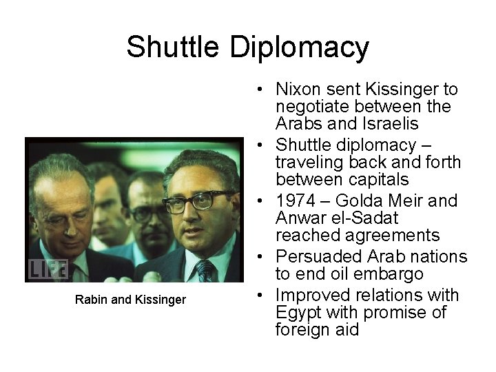 Shuttle Diplomacy Rabin and Kissinger • Nixon sent Kissinger to negotiate between the Arabs