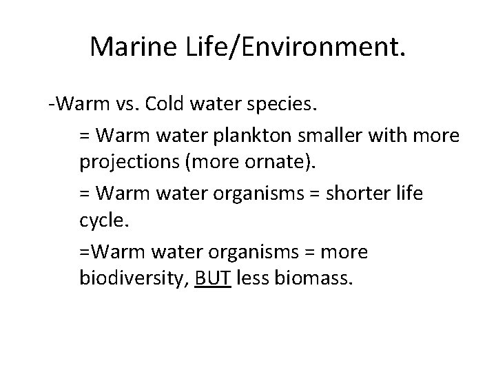 Marine Life/Environment. -Warm vs. Cold water species. = Warm water plankton smaller with more