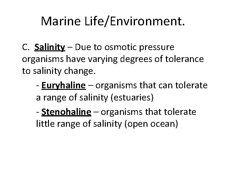 Marine Life/Environment. C. Salinity – Due to osmotic pressure organisms have varying degrees of