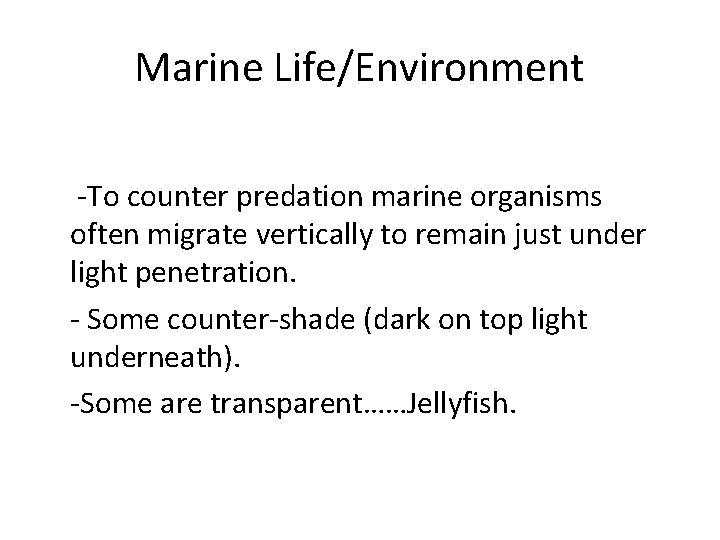 Marine Life/Environment -To counter predation marine organisms often migrate vertically to remain just under