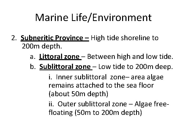 Marine Life/Environment 2. Subneritic Province – High tide shoreline to 200 m depth. a.