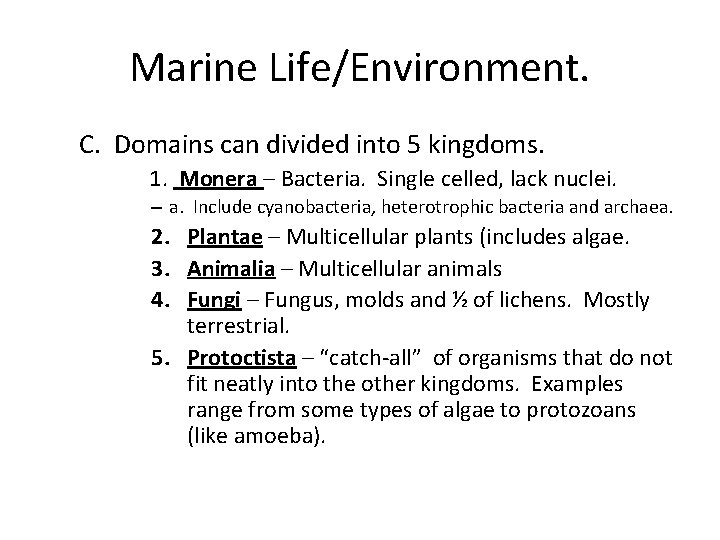 Marine Life/Environment. C. Domains can divided into 5 kingdoms. 1. Monera – Bacteria. Single