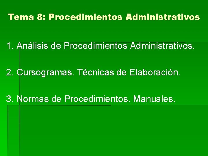 Tema 8: Procedimientos Administrativos 1. Análisis de Procedimientos Administrativos. 2. Cursogramas. Técnicas de Elaboración.