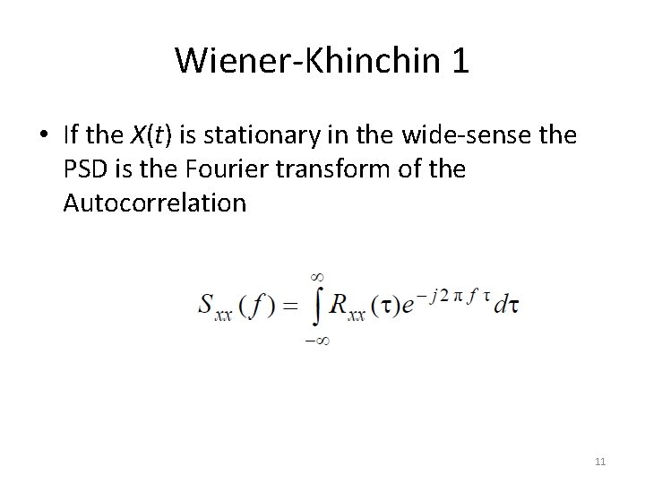 Wiener-Khinchin 1 • If the X(t) is stationary in the wide-sense the PSD is