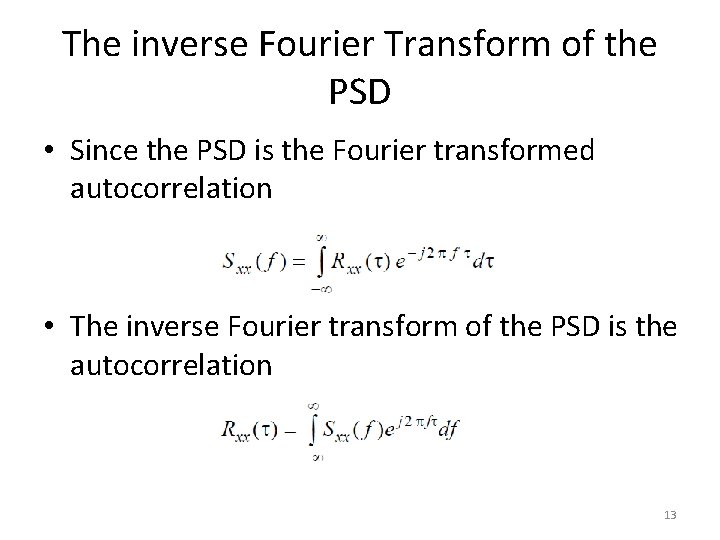 The inverse Fourier Transform of the PSD • Since the PSD is the Fourier