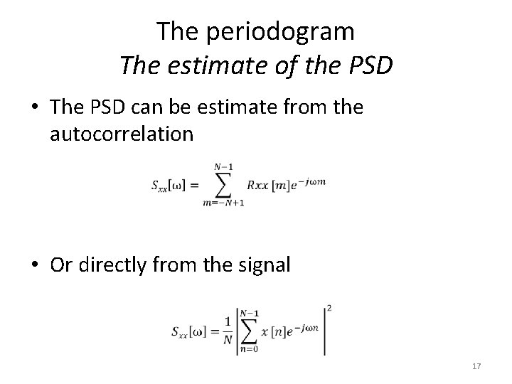 The periodogram The estimate of the PSD • The PSD can be estimate from