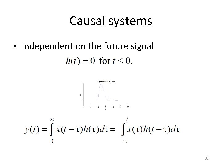 Causal systems • Independent on the future signal 33 