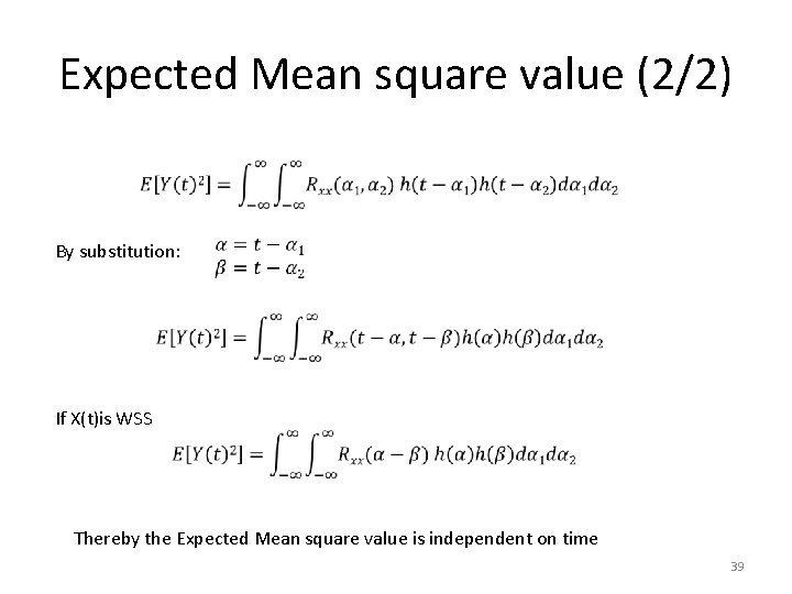 Expected Mean square value (2/2) By substitution: If X(t)is WSS Thereby the Expected Mean