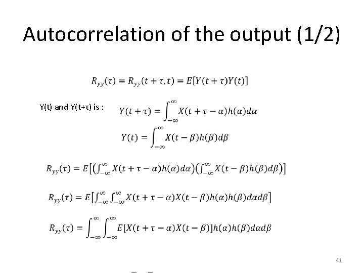 Autocorrelation of the output (1/2) Y(t) and Y(t+τ) is : 41 