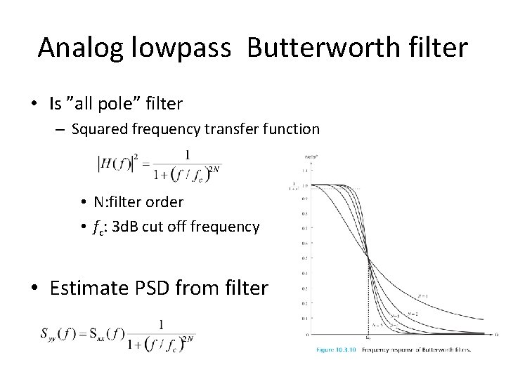 Analog lowpass Butterworth filter • Is ”all pole” filter – Squared frequency transfer function