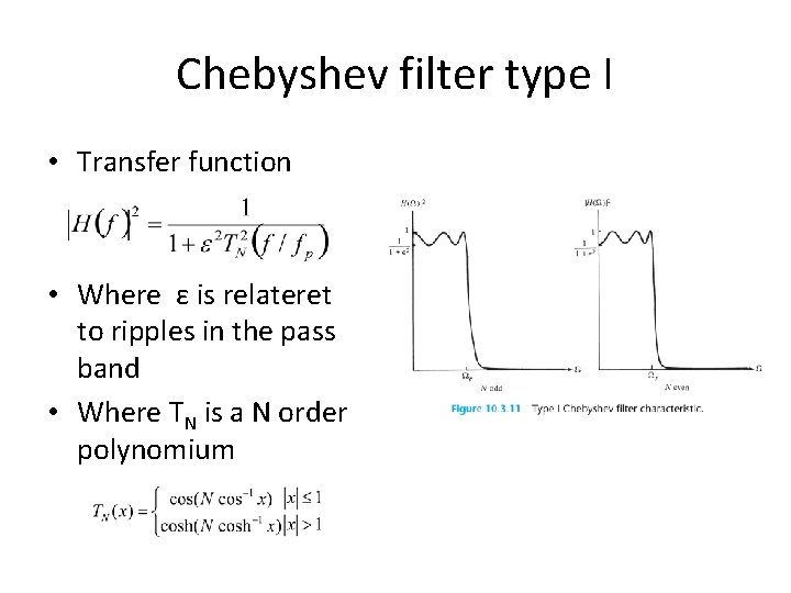 Chebyshev filter type I • Transfer function • Where ε is relateret to ripples