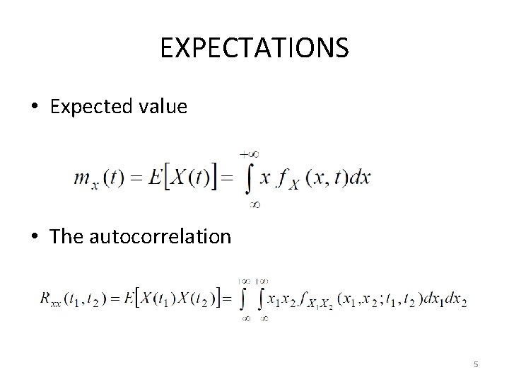 EXPECTATIONS • Expected value • The autocorrelation 5 