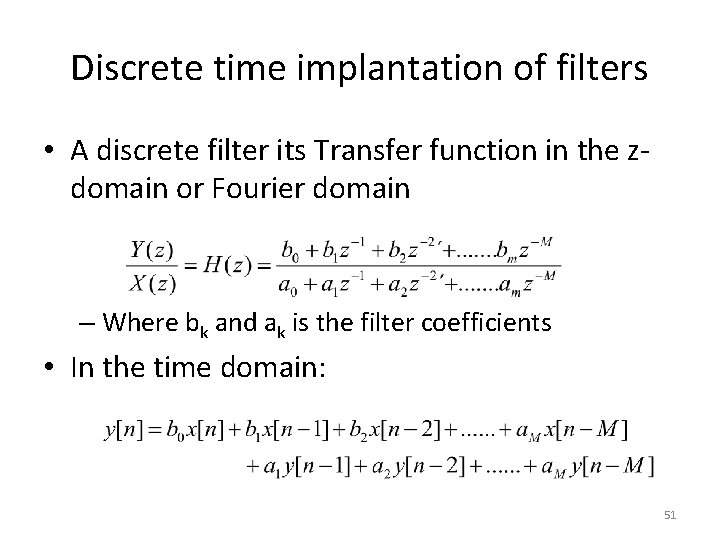 Discrete time implantation of filters • A discrete filter its Transfer function in the