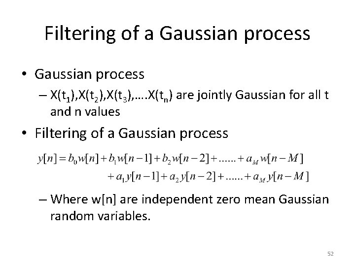 Filtering of a Gaussian process • Gaussian process – X(t 1), X(t 2), X(t
