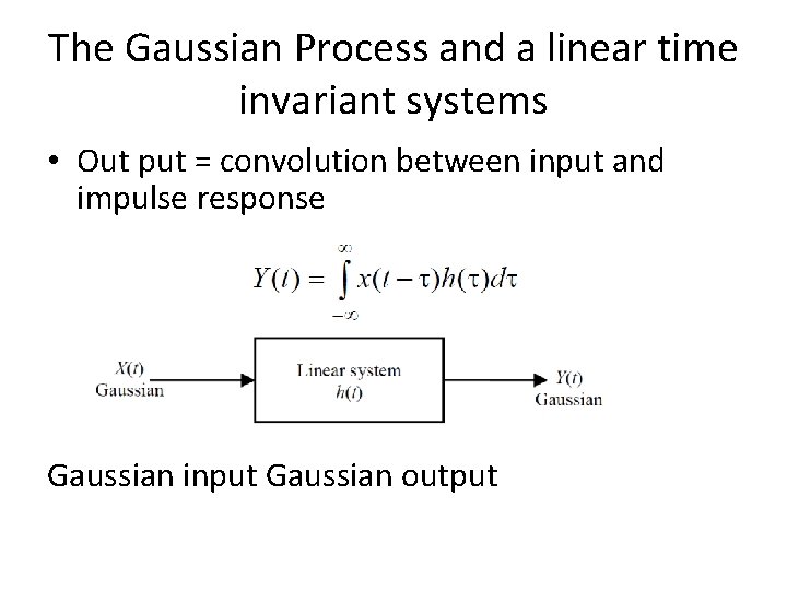 The Gaussian Process and a linear time invariant systems • Out put = convolution