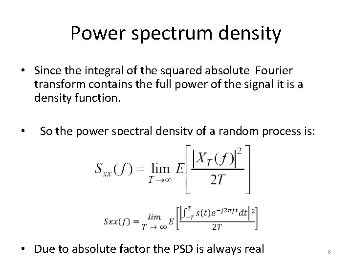 Power spectrum density • Since the integral of the squared absolute Fourier transform contains