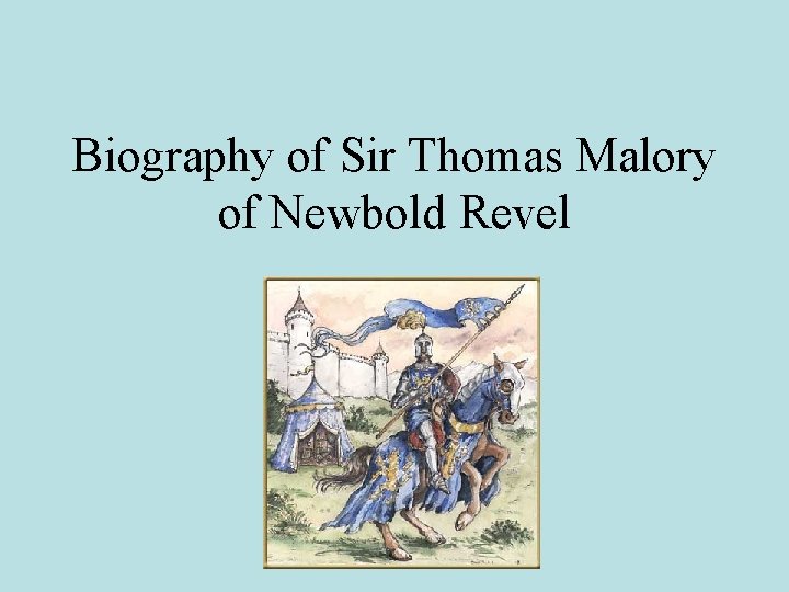 Biography of Sir Thomas Malory of Newbold Revel 