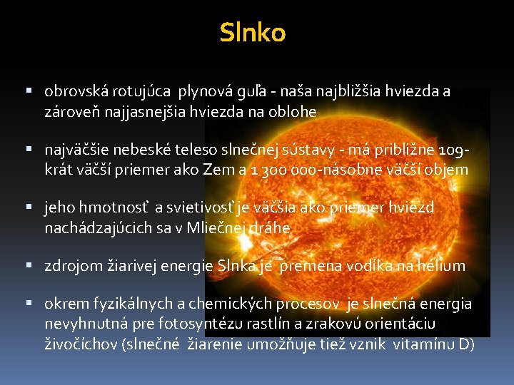 Slnko obrovská rotujúca plynová guľa - naša najbližšia hviezda a zároveň najjasnejšia hviezda na