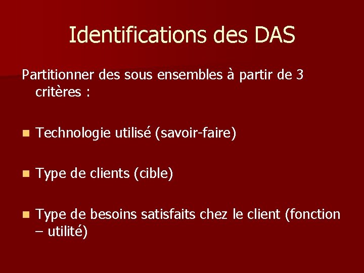 Identifications des DAS Partitionner des sous ensembles à partir de 3 critères : n